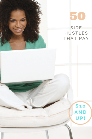 50 Side Hustles that pay $10 and up