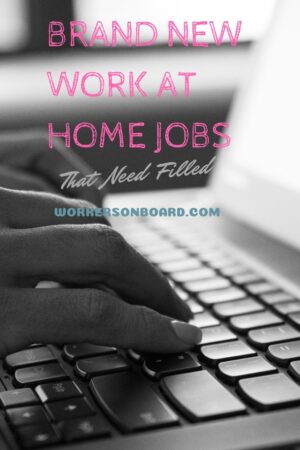 Brand new work at home jobs that need to be filled