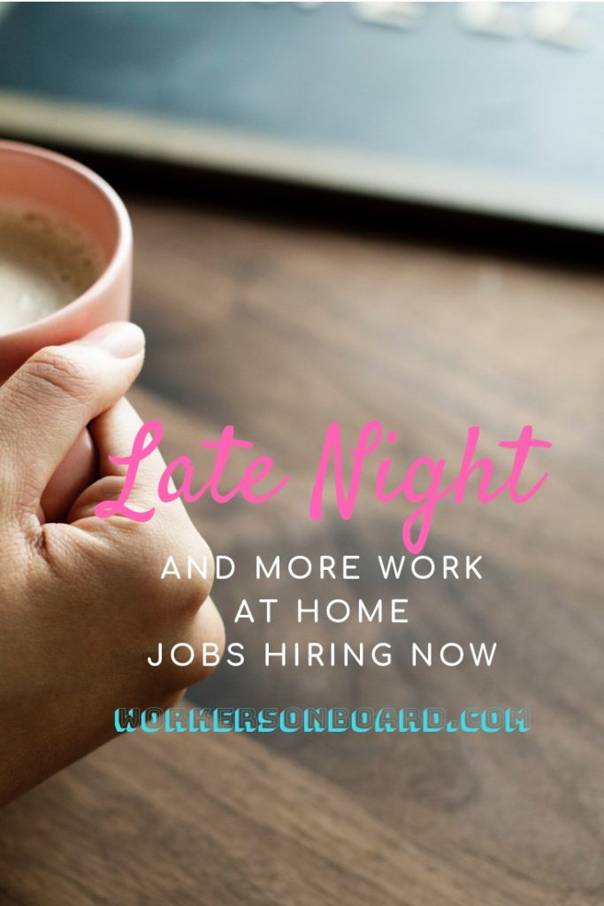 Late night and more work at home jobs Hiring now