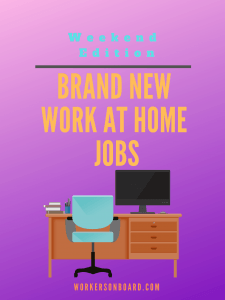 Brand new work at home jobs (Weekend Edition0