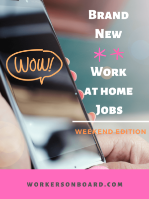 Brand new work at home jobs - Weekend Edition