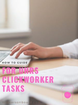 How to Guide for UHRS Clickworker Tasks