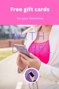 Free gift cards for your downtime with Dabbl