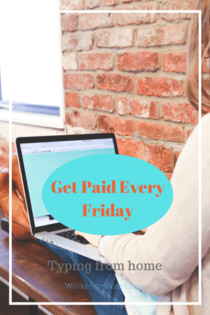 Get paid every Friday Typing from Home