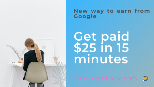 Get paid $25 in 15 minutes from Google