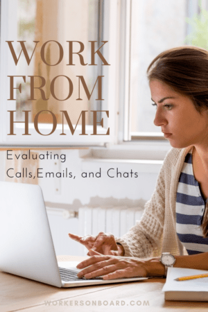 Work from home evaluating calls, emails, and chat